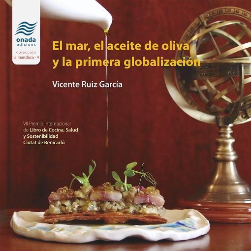 MAR, EL ACEITE DE OLIVA Y LA PRIMERA GLOBALIZACIÓN, EL | 9788419606174 | RUIZ GARCÍA, VICENTE