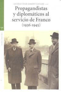 PROPAGANDISTAS Y DIPLOMATICOS AL SERVICIO DE FRANCO (1936-1945) | 9788497046534 | MORENO CANTANO, ANTONIO CÉSAR