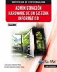 ADMINISTRACION HARDWARE SISTEMA INFORMATICO (MF0484_3) | 9788499642574 | MORENO PEREZ, JUAN CARLOS / RAMOS PEREZ, ART