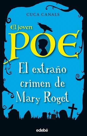 JOVEN POE, EL 02 : EL EXTRAÑO CRIMEN DE MARY ROGET | 9788468331843 | CANALS, CUCA