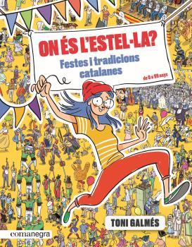 ON ÉS L'ESTEL·LA? FESTES I TRADICIONS CATALANES | 9788417188993 | GALMÉS MARTÍ, TONI