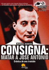 CONSIGNA : MATAR A JOSE ANTÓNIO | 9788497632034 | BARRIOS GUTIÉRREZ, MANUEL
