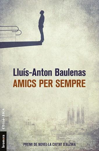 AMICS PER SEMPRE | 9788490267226 | BAULENAS, LLUÍS-ANTON