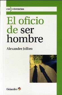 OFICIO DE SER HOMBRE, EL | 9788499212180 | JOLLIEN, ALEXANDRE