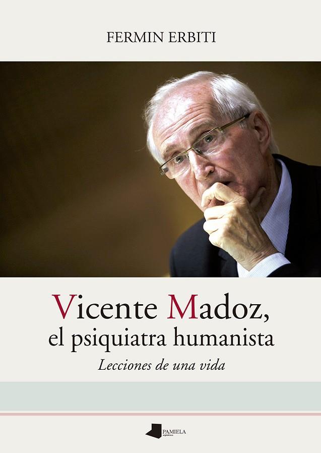VICENTE MADOZ, EL PSIQUIATRA HUMANISTA | 9788491723431 | ERBITI ZABALTZA, FERMIN