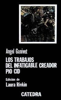TRABAJOS DEL INFATIGABLE CREADOR PÍO CID, LOS | 9788437604152 | GANIVET, ÁNGEL