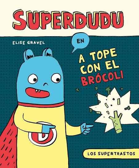 SUPERTRASTOS, LOS : SUPERDUDU - A TOPE CON EL BRÓCOLI | 9788419428035 | GRAVEL, ELISE