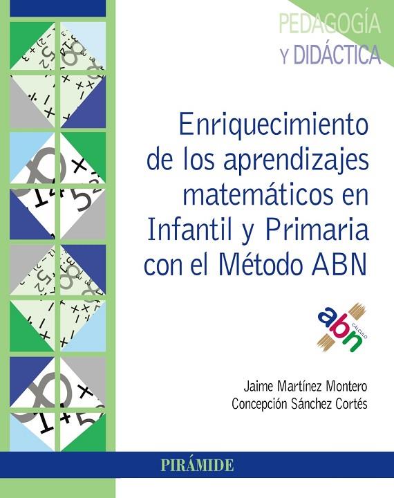 ENRIQUECIMIENTO DE LOS APRENDIZAJES MATEMÁTICOS EN INFANTIL Y PRIMARIA CON EL MÉTODO ABN | 9788436840797 | MARTÍNEZ MONTERO, JAIME / SÁNCHEZ CORTÉS, CONCEPCIÓN