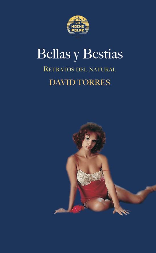 BELLAS Y BESTIAS | 9788493417574 | TORRES, DAVID