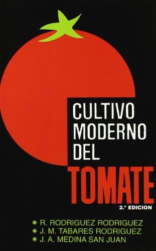 CULTIVO MODERNO DEL TOMATE | 9788471146403 | MEDINA SAN JUAN, JOSÉ ANTONIO / R. RODRIGUEZ, GUSTAVO / TABARES RODRIGUEZ, JOSÉ MARÍA