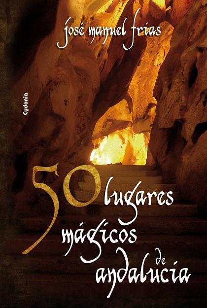 50 LUGARES MÁGICOS DE ANDALUCÍA | 9788493806460 | FRÍAS, JOSÉ MANUEL