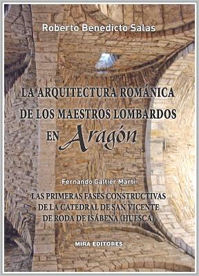 ARQUITECTURA ROMANICA MAESTROS LOMBARDOS EN ARAGON, LA | 9788484654315 | BENEDICTO SALAS, ROBERTO