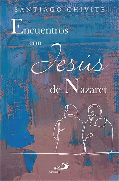 ENCUENTROS CON JESUS DE NAZARET | 9788428561808 | CHIVITE NAVASCUES, SANTIAGO