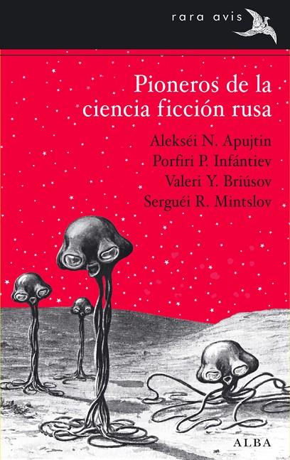 PIONEROS DE LA CIENCIA FICCIÓN RUSA | 9788484288282 | APUJTIN, ALEKSÉI N./INFÁNTIEV, PORFIRI P./BRIÚSOV, VALERI Y./MINTSOLV, SERGUÉI R.
