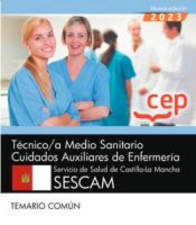 TÉCNICO MEDIO SANITARIO CUIDADOS AUXILIARES DE ENFERMERIA SESCAM. TEMARIO COMÚN | 9788419852380