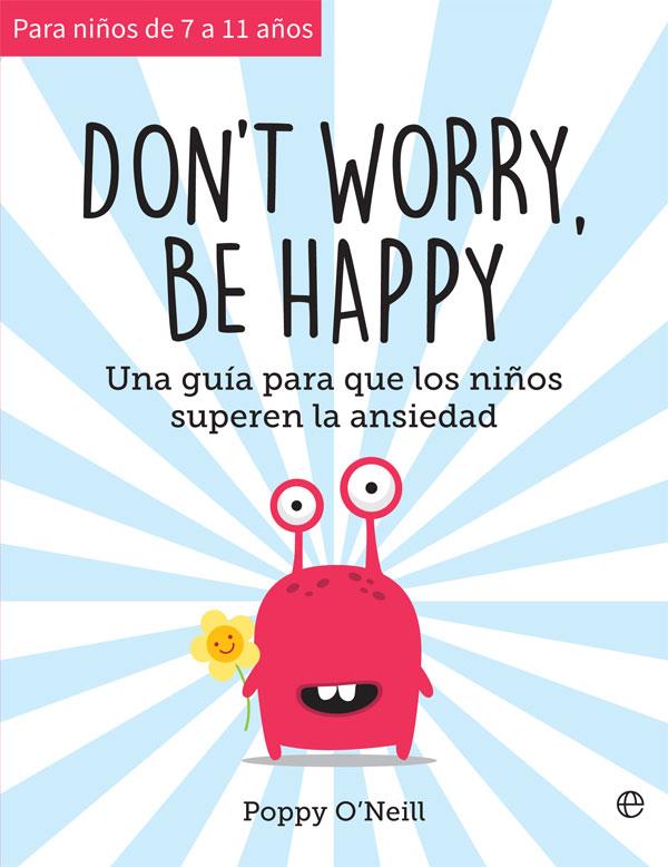 DON'T WORRY, BE HAPPY | 9788491647461 | O'NEILL, POPPY