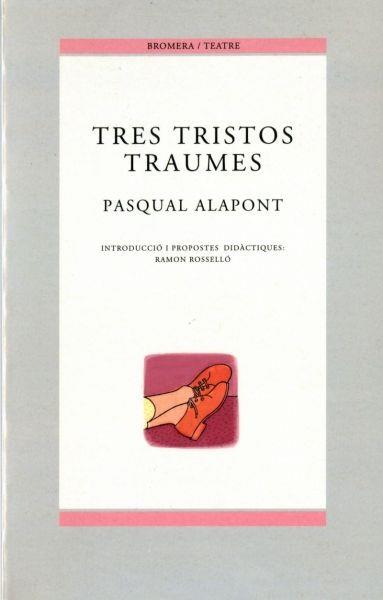 TRES TRISTOS TRAUMES | 9788476605578 | ALAPONT RAMON, PASQUAL