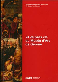 24 OEUVRES CLÉ DU MUSÉE D'ART DE GÉRONE | 8420093081885 | MUSEU D'ART DE GIRONA / ARAGÓ, NARCÍS-JORDI