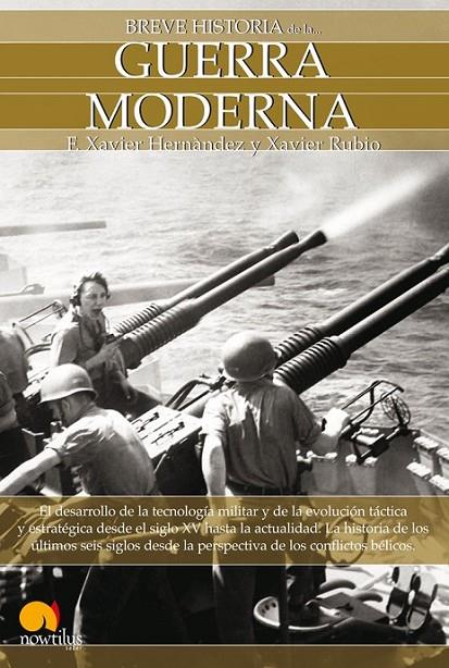 BREVE HISTORIA DE LA GUERRA MODERNA | 9788497637534 | HERNÁNDEZ CARDONA, FRANCISCO XAVIER / RUBIO CAMPILLO, XAVIER