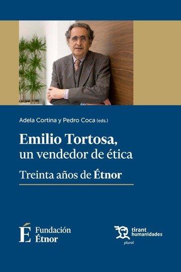 EMILIO TORTOSA UN VENDEDOR DE ÉTICA. TREINTA AÑOS DE ETNOR | 9788418970870 | CORTINA ORTS, ADELA / COCA CASTAÑO, PEDRO