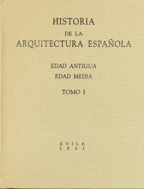HISTORIA DE LA ARQUITECTURA ESPAÑOLA. TOMO I. EDAD ANTIGUA, EDAD MEDIA | 9788492391844 | CHUECA GOITIA, FERNANDO