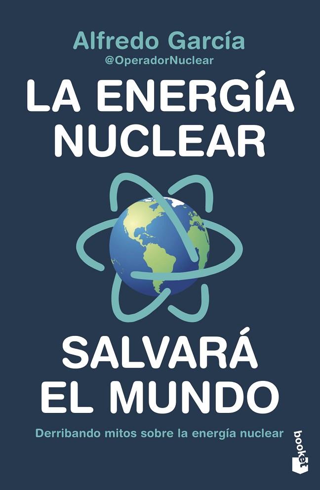 ENERGÍA NUCLEAR SALVARÁ EL MUNDO, LA | 9788408247456 | GARCÍA, ALFREDO (@OPERADORNUCLEAR)