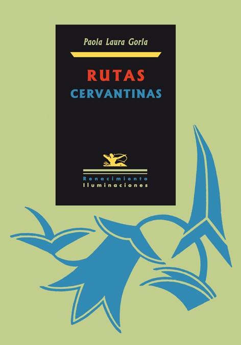 RUTAS CERVANTINAS | 9788484723530 | GORLA, PAOLA LAURA