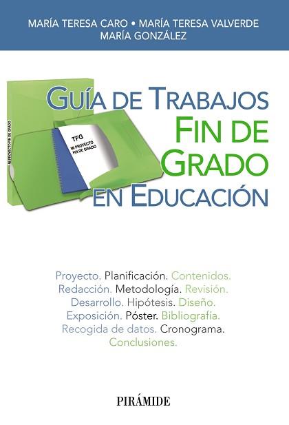 GUÍA DE TRABAJOS FIN DE GRADO EN EDUCACIÓN | 9788436833430 | CARO VALVERDE, MARÍA TERESA / VALVERDE GONZÁLEZ, MARÍA TERESA / GONZÁLEZ GARCÍA, MARÍA