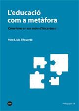 EDUCACIÓ COM A METÀFORA, L' | 9788491686644 | LLUÍS I REVERTÉ, PERE