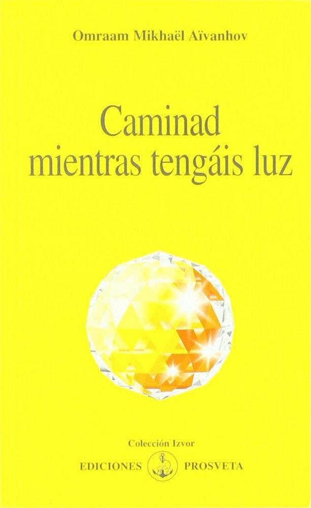 CAMINAD MIENTRAS TENGAIS LUZ | 9788493685003 | AIVANHOV, OMRAAM MIKHAEL