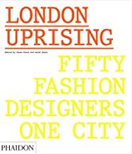 LONDON UPRISING - FIFTY FASHION DESIGNERS, ONE CITY | 9780714873350 | FARES / MOWER