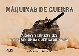MÁQUINAS DE GUERRA. ARMAS TERRESTRES DE LA SEGUNDA GUERRA MUNDIAL | 9788417859305 | PEÑAS ARTERO, JOSÉ ANTONIO