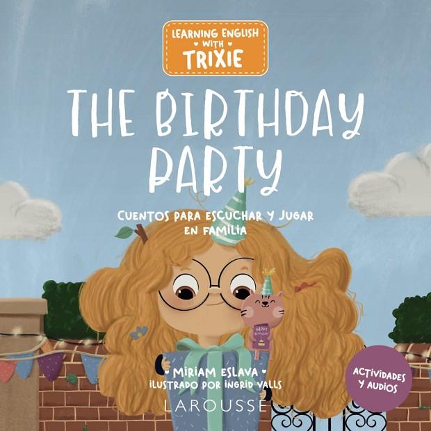 LEARNING ENGLISH WITH TRIXIE. THE BIRTHDAY PARTY | 9788419739681 | ESLAVA, MIRIAM