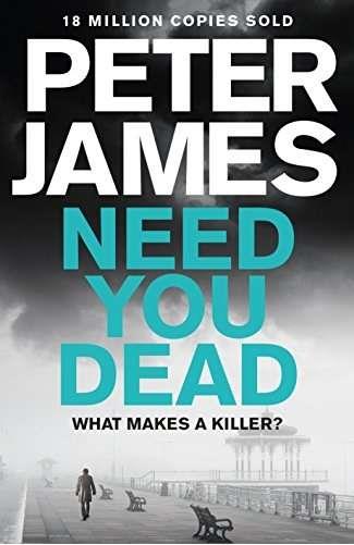 NEED YOU DEAD | 9781509848287 | JAMES, PETER