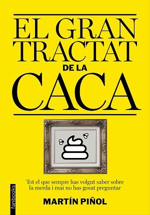 GRAN TRACTAT DE LA CACA, EL | 9788416297627 | PIÑOL, MARTÍN