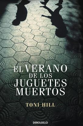 VERANO DE LOS JUGUETES MUERTOS, EL | 9788499897950 | HILL, TONI