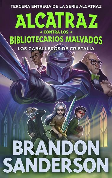 ALCATRAZ CONTRA LOS BIBLIOTECARIOS MALVADOS 03. LOS CABALLEROS DE CRISTALIA | 9788419522801 | SANDERSON, BRANDON