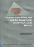 JUEGOS COOPERATIVOS CON UTILIDAD TRANSFERIBLE USANDO MATLAB : TUGLAB | 9788481583878 | MIRÁS CALVO, MIGUEL ANGEL / SÁNCHEZ RODRÍGUEZ, ESTELA