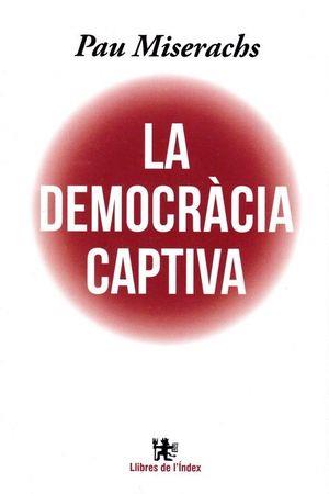 DEMOCRACIA CAPTIVA, LA + L'ESTAT CONTRA LA DEMOCRACIA | 9788412145311 | MISERACHS, PAU