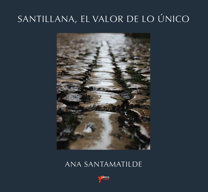 SANTILLANA, EL VALOR DE LO ÚNICO | 9788412363562 | SANTAMATILDE, ANA