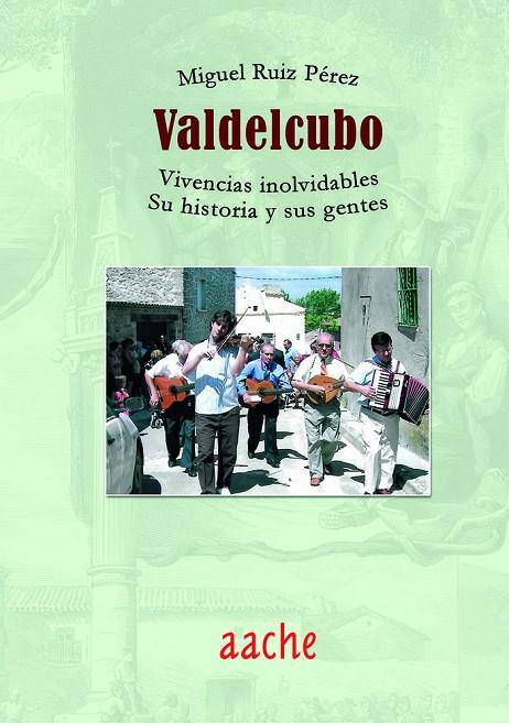 VALDELCUBO, VIVENCIAS INOLVIDABLES. SU HISTORIA Y SUS GENTES | 9788418131219 | RUIZ PEREZ, MIGUEL