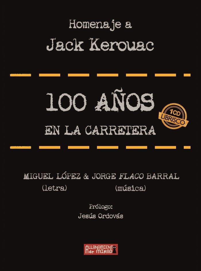 100 AÑOS EN LA CARRETERA (HOMENAJE A KEROUAC) | 9788412355345 | LÓPEZ, MIGUEL / BARRAL, JORGE