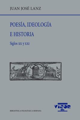 POESÍA, IDEOLOGÍA E HISTORIA | 9788498955316 | LANZ, JUAN JOSÉ
