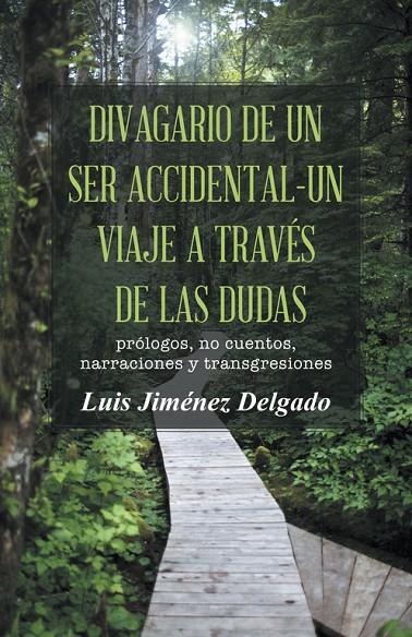 DIVAGARIO DE UN SER ACCIDENTAL - UN VIAJE A TRAVÉS DE LAS DUDAS | 9788491126546 | JIMÉNEZ DELGADO, LUIS