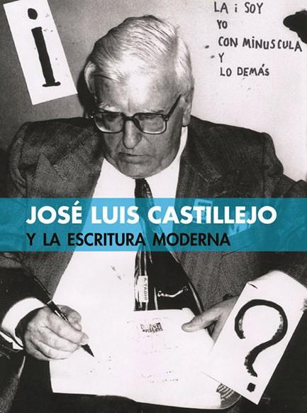 JOSÉ LUIS CASTILLEJO Y LA ESCRITURA MODERNA | 9788494612855 | FERNÁNDEZ DE CASTILLEJO, JOSÉ LUIS