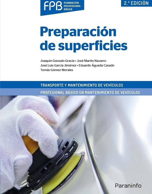 PREPARACION DE SUPERFICIES | 9788428342261 | ÁGUEDA CASADO, EDUARDO/GARCÍA JIMÉNEZ, JOSÉ LUIS/GÓMEZ MORALES, TOMÁS/GONZALO GRACIA, JOAQUÍN/MARTÍN