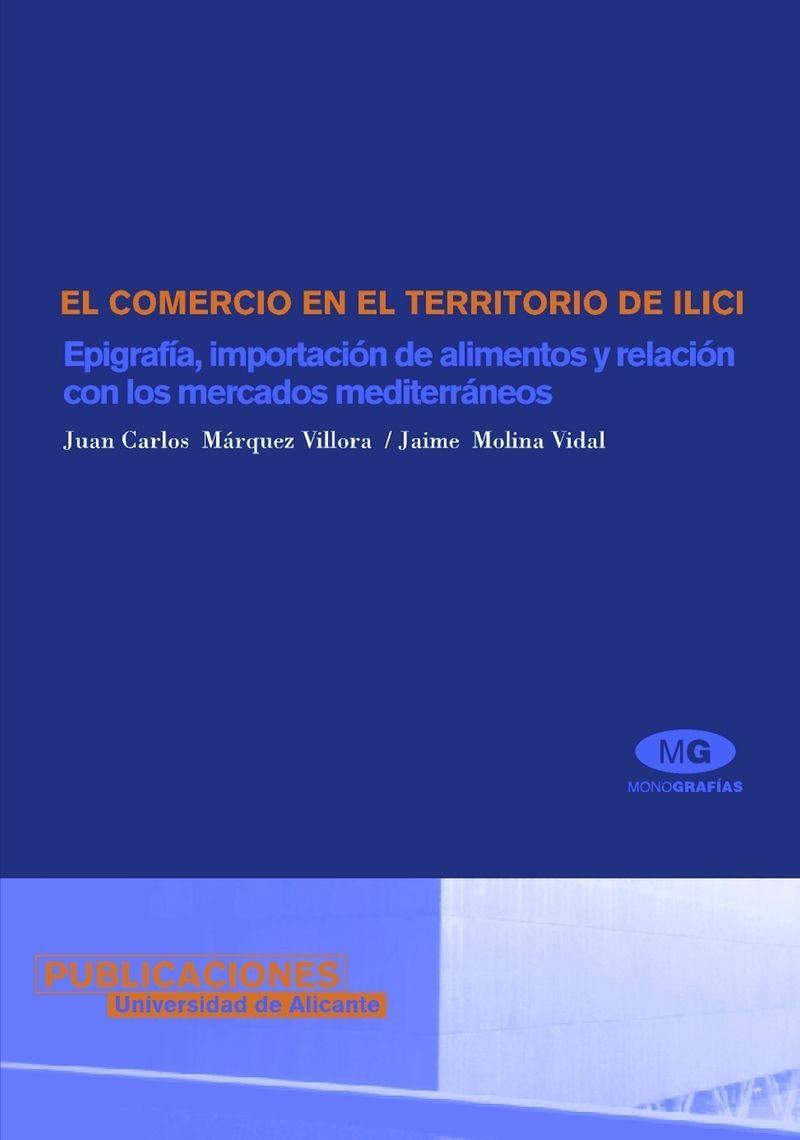 COMERCIO EN EL TERRITORIO DE ILICI, EL | 9788479085926 | MÁRQUEZ VILLORA, JUAN CARLOS / MOLINA VIDAL, JAIME