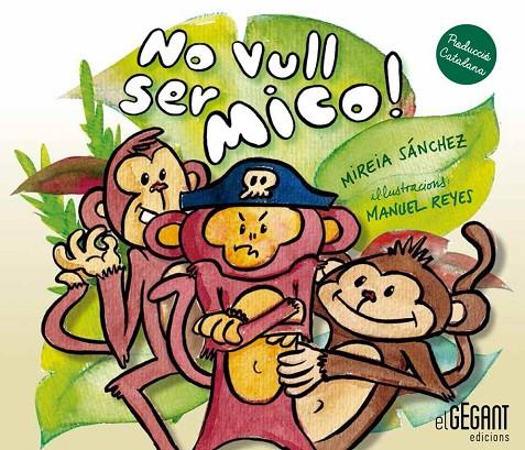 NO VULL SER MICO ! | 9788494207747 | SÁNCHEZ, MIREIA / REYES, MANUEL