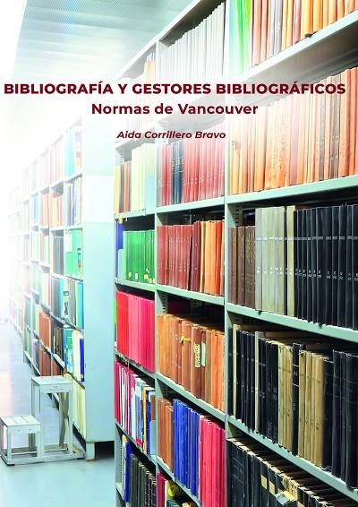 BIBLIOGRAFÍA Y GESTORES BIBLIOGRÁFICOS. NORMAS DE VANCOUVER | 9788418980336 | CORRILLERO BRAVO, AIDA