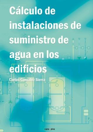 CÁLCULO DE INSTALACIONES DE SUMINISTRO DE AGUA EN LOS EDIFICIOS | 9788417119430 | GONZÁLEZ SIERRA, CARLOS